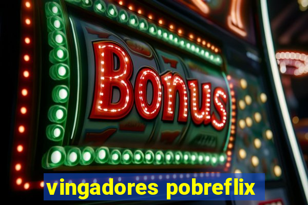 vingadores pobreflix